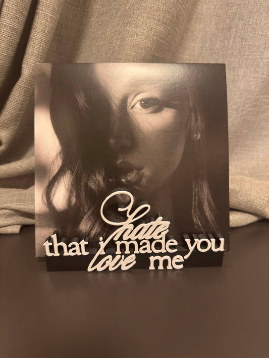 Hate That I Made You Love Me - Ariana Grande (Display Stand)